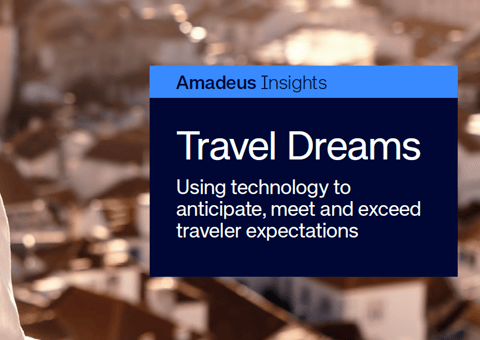 Travel Dreams: Using technology to anticipate, meet and exceed traveler expectations