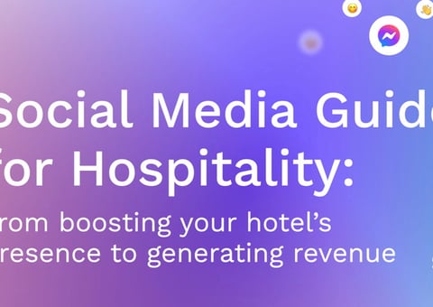 Social Media Guide for Hospitality: from boosting your hotel’s presence to generating revenue