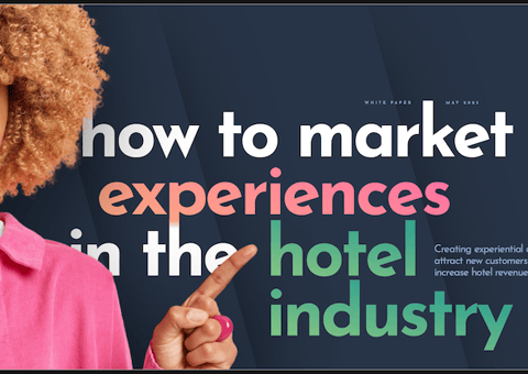 How to Market Experiences in the Hotel Industry