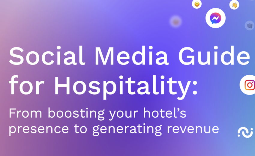 Social Media Guide for Hospitality: from boosting your hotel’s presence to generating revenue